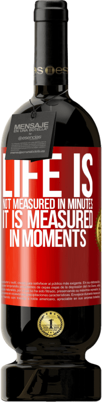 «Life is not measured in minutes, it is measured in moments» Premium Edition MBS® Reserve