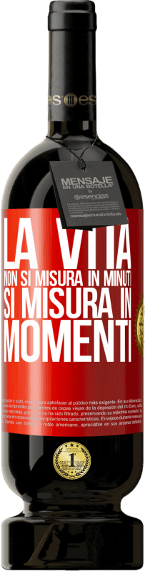 49,95 € | Vino rosso Edizione Premium MBS® Riserva La vita non si misura in minuti, si misura in momenti Etichetta Rossa. Etichetta personalizzabile Riserva 12 Mesi Raccogliere 2015 Tempranillo