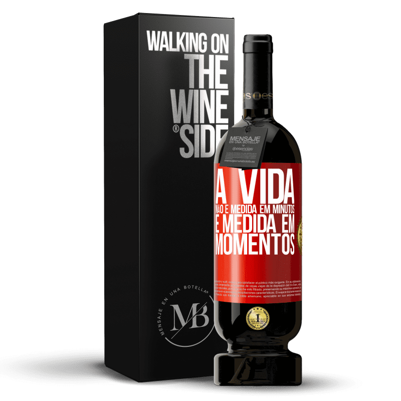 49,95 € Envio grátis | Vinho tinto Edição Premium MBS® Reserva A vida não é medida em minutos, é medida em momentos Etiqueta Vermelha. Etiqueta personalizável Reserva 12 Meses Colheita 2016 Tempranillo
