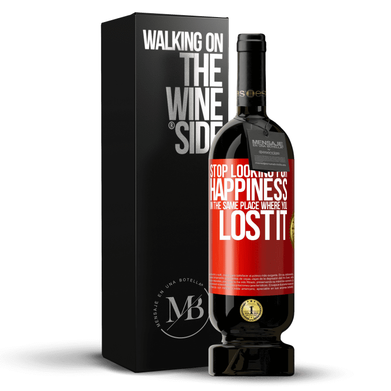 49,95 € Free Shipping | Red Wine Premium Edition MBS® Reserve Stop looking for happiness in the same place where you lost it Red Label. Customizable label Reserve 12 Months Harvest 2014 Tempranillo