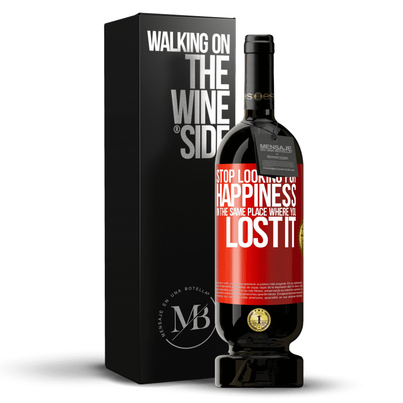 49,95 € Free Shipping | Red Wine Premium Edition MBS® Reserve Stop looking for happiness in the same place where you lost it Red Label. Customizable label Reserve 12 Months Harvest 2015 Tempranillo