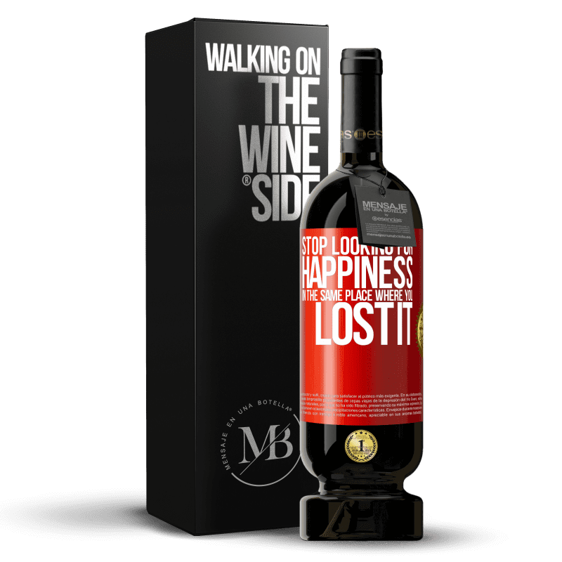 49,95 € Free Shipping | Red Wine Premium Edition MBS® Reserve Stop looking for happiness in the same place where you lost it Red Label. Customizable label Reserve 12 Months Harvest 2016 Tempranillo