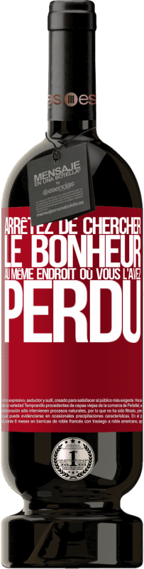 49,95 € | Vin rouge Édition Premium MBS® Réserve Arrêtez de chercher le bonheur au même endroit où vous l'avez perdu Étiquette Rouge. Étiquette personnalisable Réserve 12 Mois Récolte 2016 Tempranillo