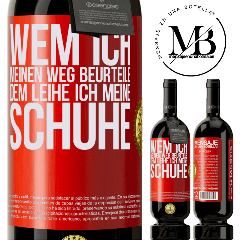 49,95 € Kostenloser Versand | Rotwein Premium Ausgabe MBS® Reserve Wer meinen Weg beurteilt, dem leihe ich meine Schuhe Rote Markierung. Anpassbares Etikett Reserve 12 Monate Ernte 2016 Tempranillo