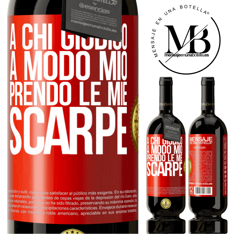 49,95 € Spedizione Gratuita | Vino rosso Edizione Premium MBS® Riserva A chi giudico a modo mio, prendo le mie scarpe Etichetta Rossa. Etichetta personalizzabile Riserva 12 Mesi Raccogliere 2016 Tempranillo