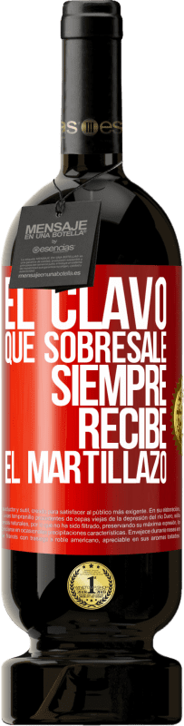 49,95 € | Vino Tinto Edición Premium MBS® Reserva El clavo que sobresale siempre recibe el martillazo Etiqueta Roja. Etiqueta personalizable Reserva 12 Meses Cosecha 2015 Tempranillo