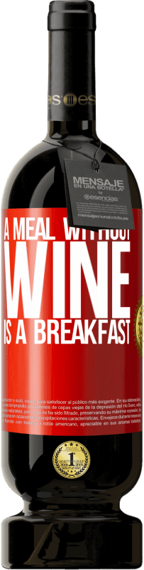 49,95 € | Красное вино Premium Edition MBS® Бронировать Еда без вина - это завтрак Красная метка. Настраиваемая этикетка Бронировать 12 Месяцы Урожай 2014 Tempranillo