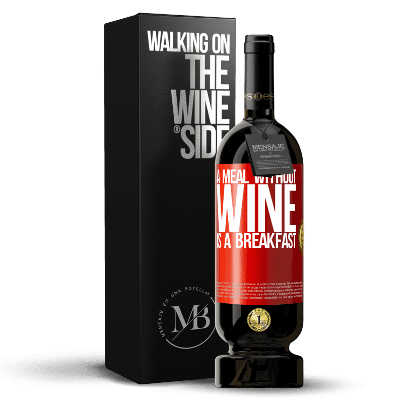 49,95 € Free Shipping | Red Wine Premium Edition MBS® Reserve A meal without wine is a breakfast Red Label. Customizable label Reserve 12 Months Harvest 2014 Tempranillo