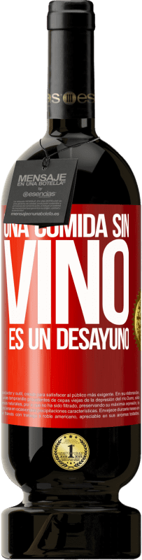 49,95 € | Vino Tinto Edición Premium MBS® Reserva Una comida sin vino es un desayuno Etiqueta Roja. Etiqueta personalizable Reserva 12 Meses Cosecha 2014 Tempranillo