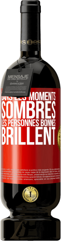 49,95 € Envoi gratuit | Vin rouge Édition Premium MBS® Réserve Dans les moments sombres les personnes bonnes brillent Étiquette Rouge. Étiquette personnalisable Réserve 12 Mois Récolte 2015 Tempranillo