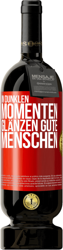 49,95 € | Rotwein Premium Ausgabe MBS® Reserve In dunklen Momenten glänzen gute Menschen Rote Markierung. Anpassbares Etikett Reserve 12 Monate Ernte 2016 Tempranillo