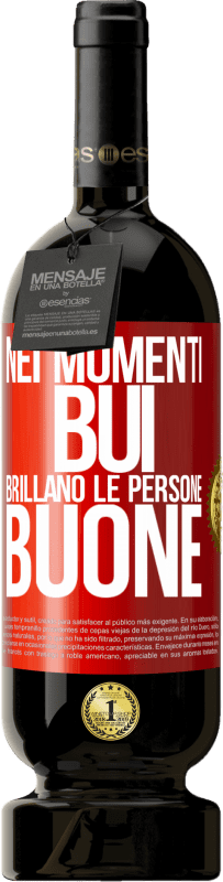 49,95 € Spedizione Gratuita | Vino rosso Edizione Premium MBS® Riserva Nei momenti bui brillano le persone buone Etichetta Rossa. Etichetta personalizzabile Riserva 12 Mesi Raccogliere 2015 Tempranillo