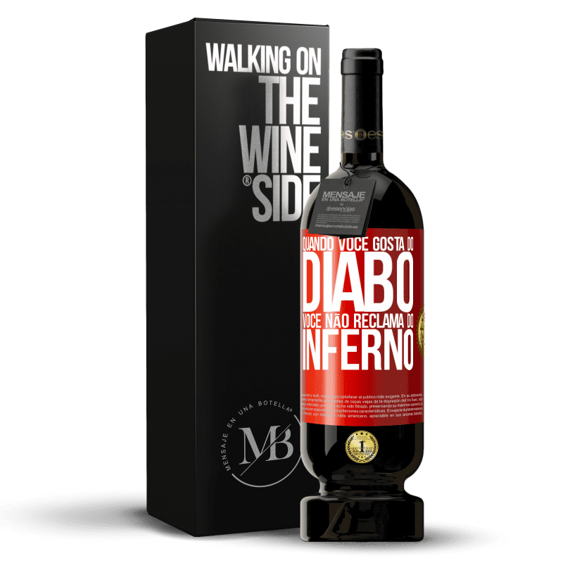 49,95 € Envio grátis | Vinho tinto Edição Premium MBS® Reserva Quando você gosta do diabo, você não reclama do inferno Etiqueta Vermelha. Etiqueta personalizável Reserva 12 Meses Colheita 2015 Tempranillo