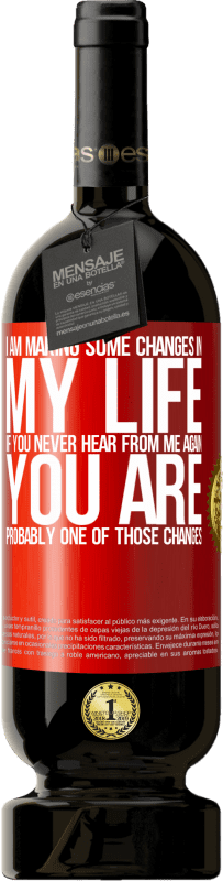 «I am making some changes in my life. If you never hear from me again, you are probably one of those changes» Premium Edition MBS® Reserve