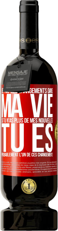 49,95 € Envoi gratuit | Vin rouge Édition Premium MBS® Réserve Je fais des changements dans ma vie. Si tu n'as plus de mes nouvelles, tu es probablement l'un de ces changements Étiquette Rouge. Étiquette personnalisable Réserve 12 Mois Récolte 2016 Tempranillo