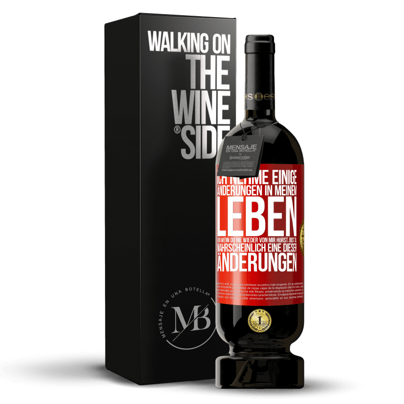49,95 € Kostenloser Versand | Rotwein Premium Ausgabe MBS® Reserve Ich nehme einige Änderungen in meinem Leben vor. Wenn du nie wieder von mir hörst, bist du wahrscheinlich eine dieser Änderungen Rote Markierung. Anpassbares Etikett Reserve 12 Monate Ernte 2016 Tempranillo