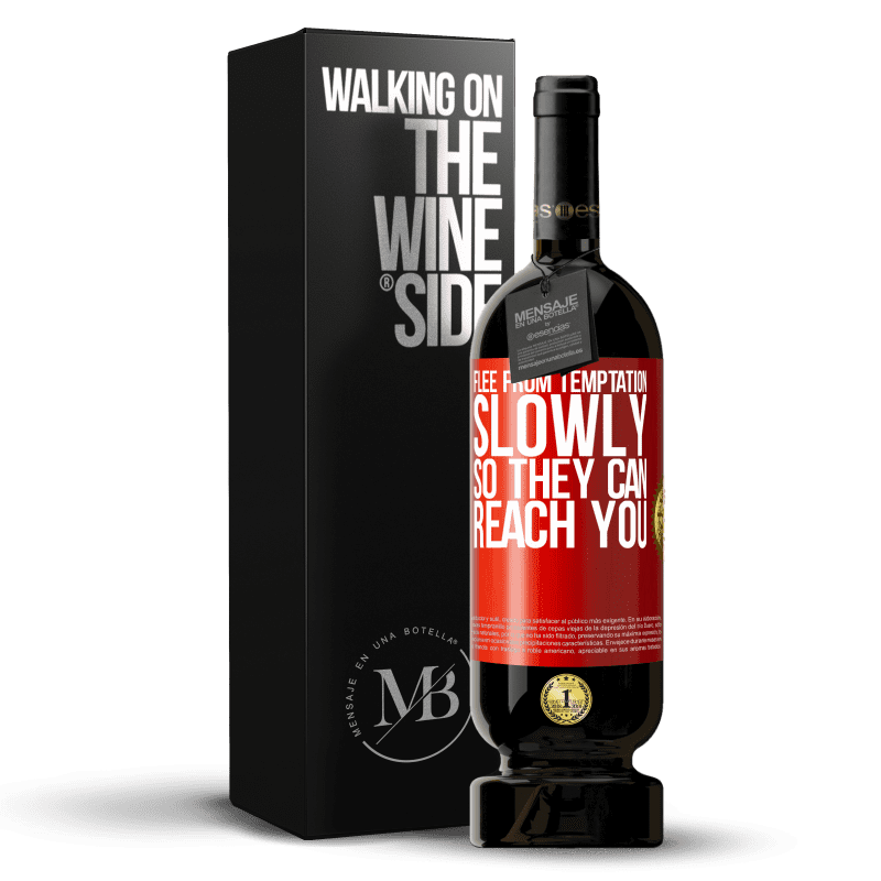 49,95 € Free Shipping | Red Wine Premium Edition MBS® Reserve Flee from temptation, slowly, so they can reach you Red Label. Customizable label Reserve 12 Months Harvest 2014 Tempranillo