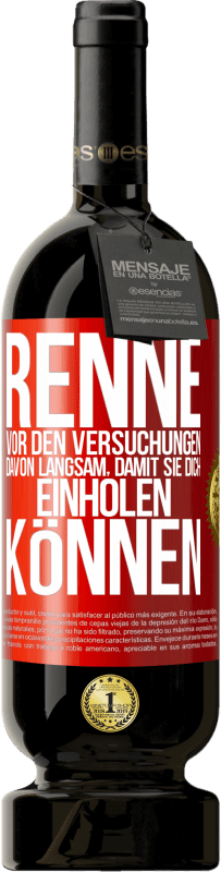 49,95 € | Rotwein Premium Ausgabe MBS® Reserve Renne vor den Versuchungen davon. Langsam, damit sie dich einholen können Rote Markierung. Anpassbares Etikett Reserve 12 Monate Ernte 2015 Tempranillo