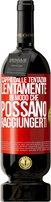 49,95 € | Vino rosso Edizione Premium MBS® Riserva Scappa dalle tentazioni ... lentamente, in modo che possano raggiungerti Etichetta Rossa. Etichetta personalizzabile Riserva 12 Mesi Raccogliere 2015 Tempranillo