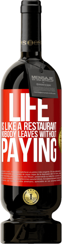 «Life is like a restaurant, nobody leaves without paying» Premium Edition MBS® Reserve