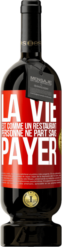49,95 € Envoi gratuit | Vin rouge Édition Premium MBS® Réserve La vie est comme un restaurant, personne ne part sans payer Étiquette Rouge. Étiquette personnalisable Réserve 12 Mois Récolte 2016 Tempranillo