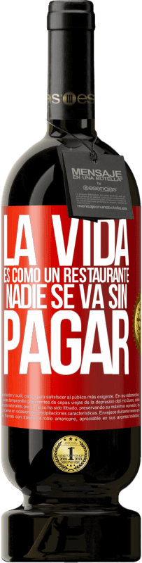 «La vida es como un restaurante, nadie se va sin pagar» Edición Premium MBS® Reserva