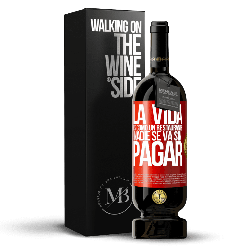 49,95 € Envío gratis | Vino Tinto Edición Premium MBS® Reserva La vida es como un restaurante, nadie se va sin pagar Etiqueta Roja. Etiqueta personalizable Reserva 12 Meses Cosecha 2016 Tempranillo