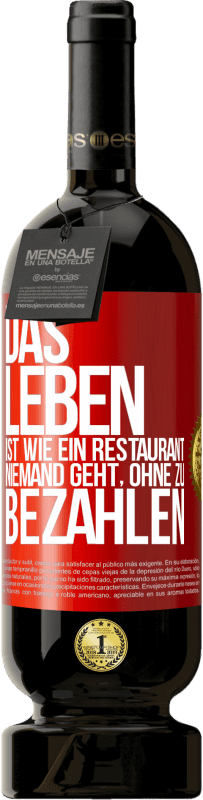 Kostenloser Versand | Rotwein Premium Ausgabe MBS® Reserve Das Leben ist wie ein Restaurant, niemand geht, ohne zu bezahlen Rote Markierung. Anpassbares Etikett Reserve 12 Monate Ernte 2014 Tempranillo