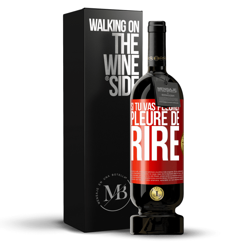 49,95 € Envoi gratuit | Vin rouge Édition Premium MBS® Réserve Si tu vas pleurer, pleure de rire Étiquette Rouge. Étiquette personnalisable Réserve 12 Mois Récolte 2016 Tempranillo