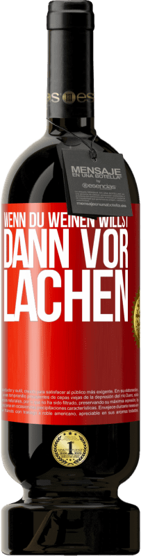 49,95 € | Rotwein Premium Ausgabe MBS® Reserve Wenn du weinen willst, dann vor Lachen Rote Markierung. Anpassbares Etikett Reserve 12 Monate Ernte 2015 Tempranillo