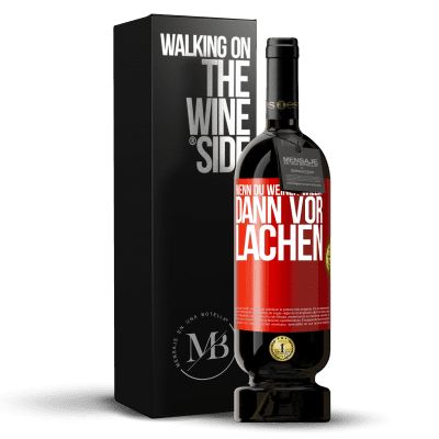 «Wenn du weinen willst, dann vor Lachen» Premium Ausgabe MBS® Reserve