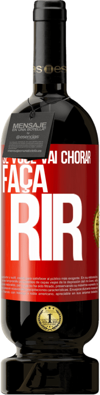 49,95 € | Vinho tinto Edição Premium MBS® Reserva Se você vai chorar, faça rir Etiqueta Vermelha. Etiqueta personalizável Reserva 12 Meses Colheita 2016 Tempranillo