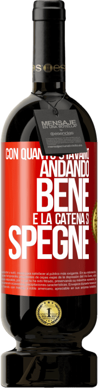 49,95 € | Vino rosso Edizione Premium MBS® Riserva Con quanto stavamo andando bene e la catena si spegne Etichetta Rossa. Etichetta personalizzabile Riserva 12 Mesi Raccogliere 2015 Tempranillo