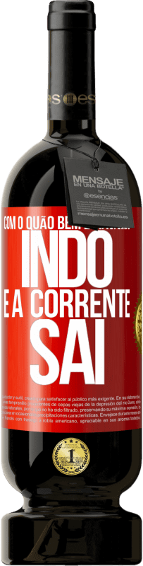 49,95 € Envio grátis | Vinho tinto Edição Premium MBS® Reserva Com o quão bem estávamos indo e a corrente sai Etiqueta Vermelha. Etiqueta personalizável Reserva 12 Meses Colheita 2016 Tempranillo