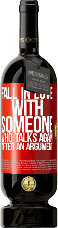 49,95 € | Red Wine Premium Edition MBS® Reserve Fall in love with someone who talks again after an argument Red Label. Customizable label Reserve 12 Months Harvest 2014 Tempranillo