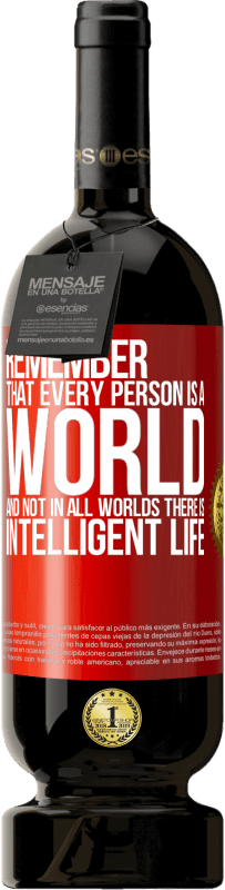 «Remember that every person is a world, and not in all worlds there is intelligent life» Premium Edition MBS® Reserve