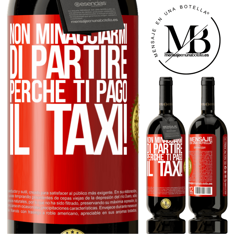 49,95 € Spedizione Gratuita | Vino rosso Edizione Premium MBS® Riserva Non minacciarmi di partire perché ti pago il taxi! Etichetta Rossa. Etichetta personalizzabile Riserva 12 Mesi Raccogliere 2015 Tempranillo