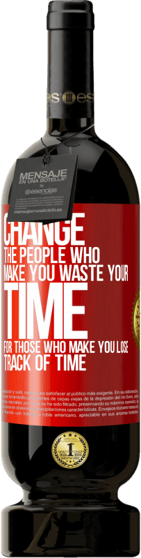 49,95 € | 红酒 高级版 MBS® 预订 改变那些让您浪费时间的人为那些使您失去时间的人 红色标签. 可自定义的标签 预订 12 个月 收成 2014 Tempranillo