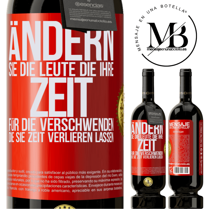 49,95 € Kostenloser Versand | Rotwein Premium Ausgabe MBS® Reserve Tausche die Menschen, die deine Zeit verschwenden, gegen diejenigen aus, die dafür sorgen, dass du die Zeit aus den Augen verlie Rote Markierung. Anpassbares Etikett Reserve 12 Monate Ernte 2015 Tempranillo