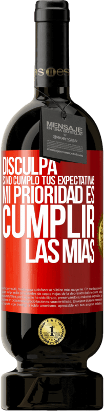 49,95 € Envío gratis | Vino Tinto Edición Premium MBS® Reserva Disculpa si no cumplo tus expectativas. Mi prioridad es cumplir las mías Etiqueta Roja. Etiqueta personalizable Reserva 12 Meses Cosecha 2016 Tempranillo