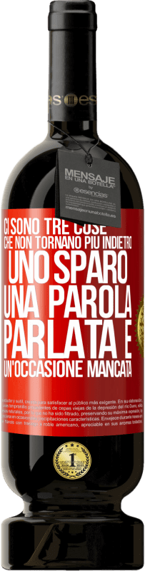 49,95 € Spedizione Gratuita | Vino rosso Edizione Premium MBS® Riserva Ci sono tre cose che non tornano più indietro: uno sparo, una parola parlata e un'occasione mancata Etichetta Rossa. Etichetta personalizzabile Riserva 12 Mesi Raccogliere 2016 Tempranillo