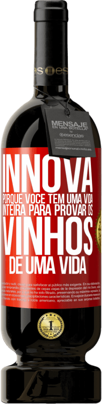 49,95 € Envio grátis | Vinho tinto Edição Premium MBS® Reserva Innova, porque você tem uma vida inteira para provar os vinhos de uma vida Etiqueta Vermelha. Etiqueta personalizável Reserva 12 Meses Colheita 2015 Tempranillo