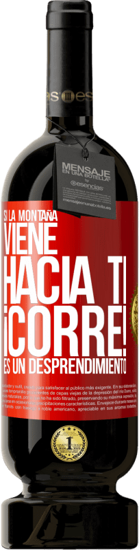 49,95 € Envío gratis | Vino Tinto Edición Premium MBS® Reserva Si la montaña viene hacia ti... ¡Corre! Es un desprendimiento Etiqueta Roja. Etiqueta personalizable Reserva 12 Meses Cosecha 2016 Tempranillo