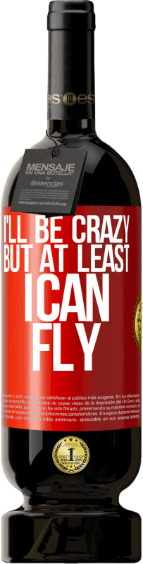 «Я буду сумасшедшим, но по крайней мере я могу летать» Premium Edition MBS® Бронировать