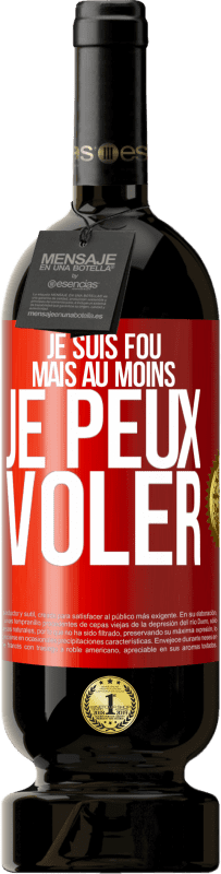 49,95 € Envoi gratuit | Vin rouge Édition Premium MBS® Réserve Je suis fou, mais au moins je peux voler Étiquette Rouge. Étiquette personnalisable Réserve 12 Mois Récolte 2015 Tempranillo