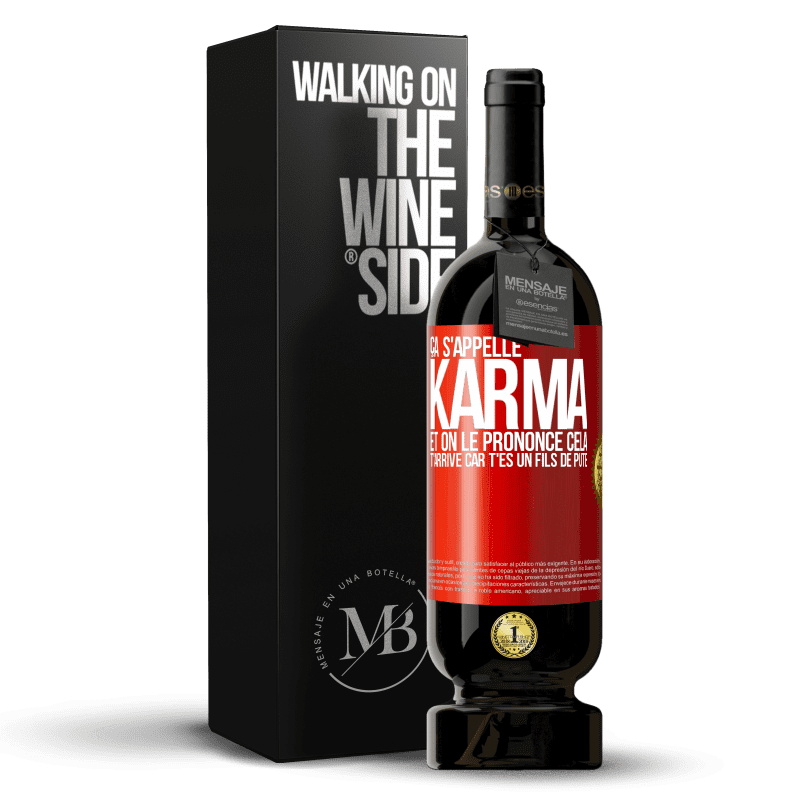 49,95 € Envoi gratuit | Vin rouge Édition Premium MBS® Réserve Ça s'appelle Karma et on le prononce Cela t'arrive car t'es un fils de pute Étiquette Rouge. Étiquette personnalisable Réserve 12 Mois Récolte 2015 Tempranillo