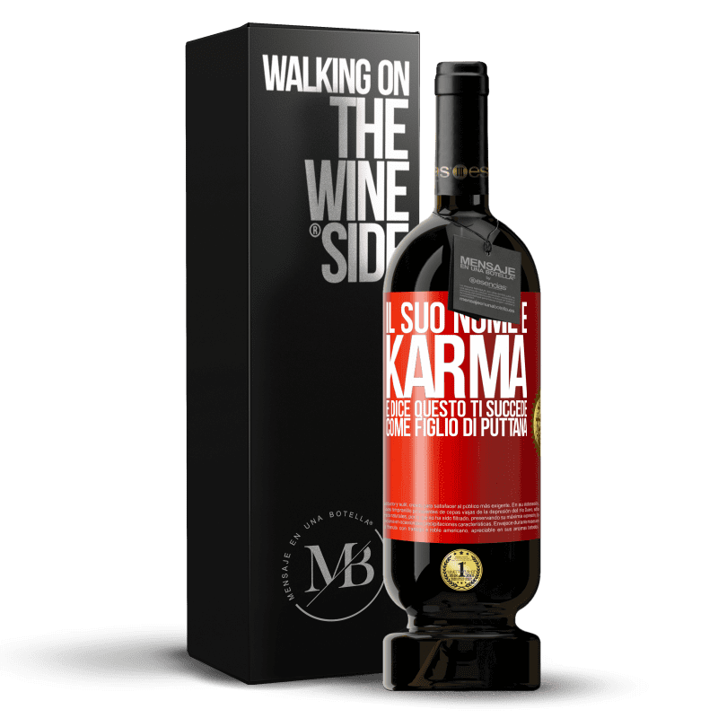 49,95 € Spedizione Gratuita | Vino rosso Edizione Premium MBS® Riserva Il suo nome è Karma e dice Questo ti succede come figlio di puttana Etichetta Rossa. Etichetta personalizzabile Riserva 12 Mesi Raccogliere 2015 Tempranillo