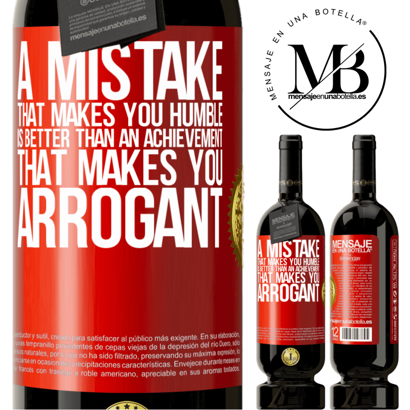 49,95 € Free Shipping | Red Wine Premium Edition MBS® Reserve A mistake that makes you humble is better than an achievement that makes you arrogant Red Label. Customizable label Reserve 12 Months Harvest 2015 Tempranillo