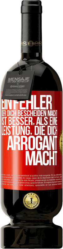 49,95 € | Rotwein Premium Ausgabe MBS® Reserve Ein Fehler, der dich bescheiden macht, ist besser, als eine Leistung, die dich arrogant macht Rote Markierung. Anpassbares Etikett Reserve 12 Monate Ernte 2016 Tempranillo