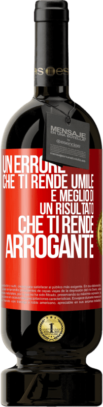 49,95 € Spedizione Gratuita | Vino rosso Edizione Premium MBS® Riserva Un errore che ti rende umile è meglio di un risultato che ti rende arrogante Etichetta Rossa. Etichetta personalizzabile Riserva 12 Mesi Raccogliere 2016 Tempranillo